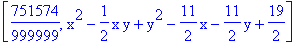 [751574/999999, x^2-1/2*x*y+y^2-11/2*x-11/2*y+19/2]